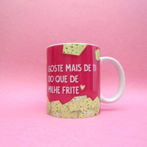 caneca - "Milhe frite!"