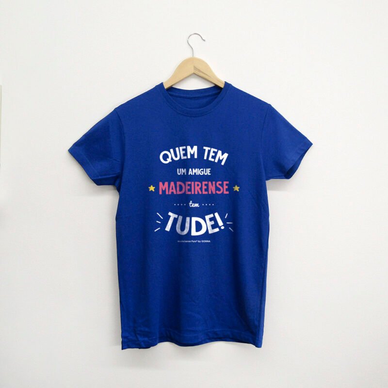 t-shirt "Quem tem um madeirense" (Eles e Elas)