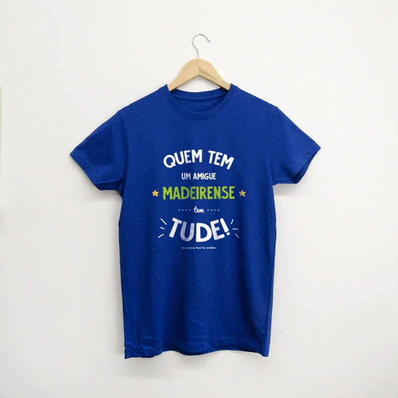 t-shirt "Quem tem um madeirense" (Eles e Elas)
