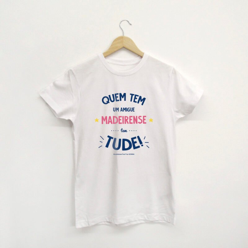 t-shirt "Quem tem um madeirense" (Eles e Elas)
