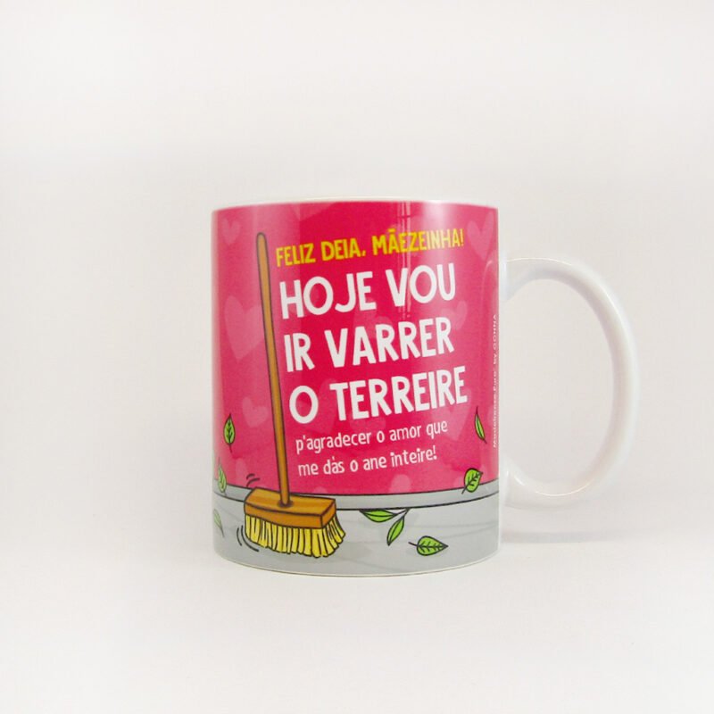 caneca - "Vou ir varrer o terreire!"