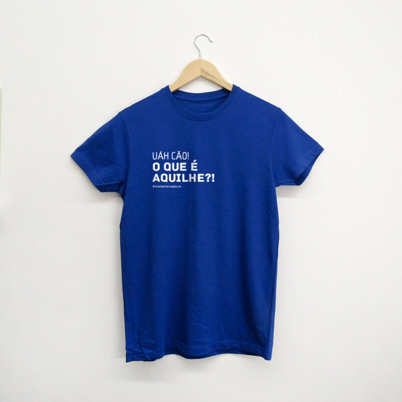 t-shirt “...O que é aquilhe?"