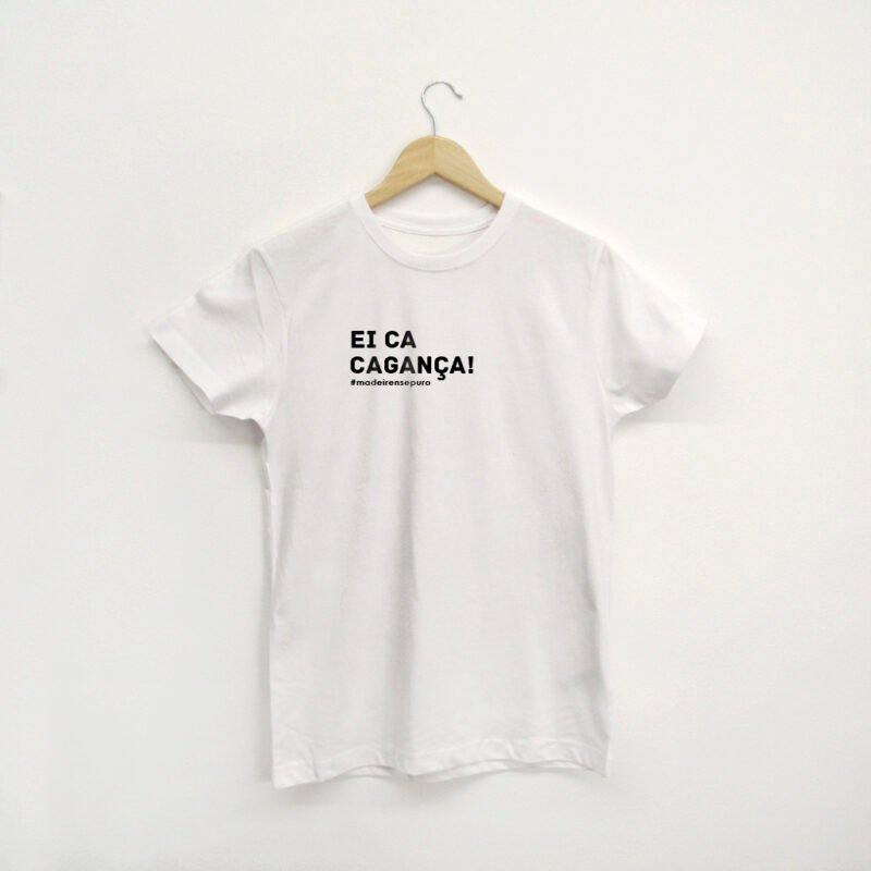 t-shirt "Ei ca cagança!"