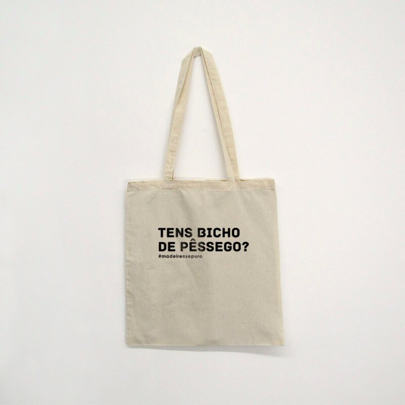 saco de pano - “Tens bicho de pêssego?”